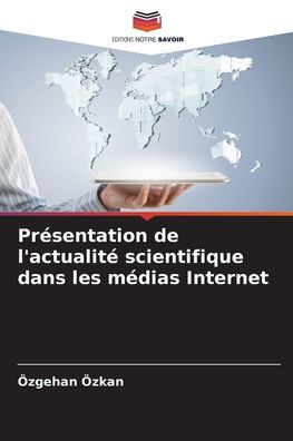 Prï¿½sentation de l'actualitï¿½ scientifique dans les mï¿½dias Internet