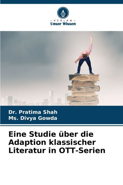Eine Studie ï¿½ber die Adaption klassischer Literatur in OTT-Serien