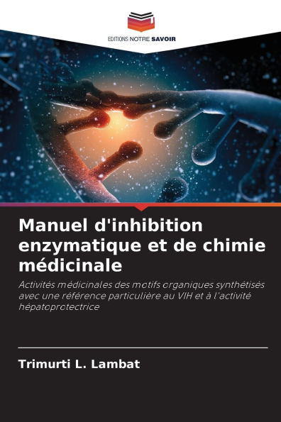 Manuel d'inhibition enzymatique et de chimie m�dicinale