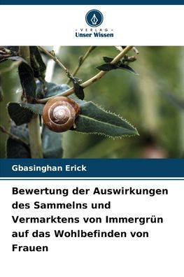 Bewertung der Auswirkungen des Sammelns und Vermarktens von Immergrï¿½n auf das Wohlbefinden von Frauen