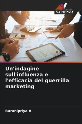 Un'indagine sull'influenza e l'efficacia del guerrilla marketing