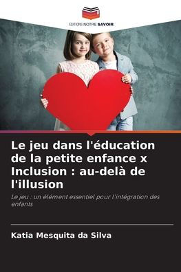 Le jeu dans l'ï¿½ducation de la petite enfance x Inclusion: au-delï¿½ de l'illusion