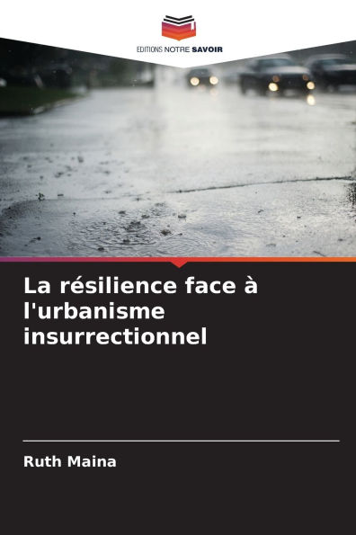 La rï¿½silience face ï¿½ l'urbanisme insurrectionnel