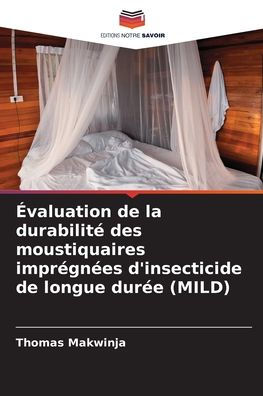 ï¿½valuation de la durabilitï¿½ des moustiquaires imprï¿½gnï¿½es d'insecticide de longue durï¿½e (MILD)