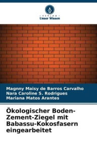 Title: ï¿½kologischer Boden-Zement-Ziegel mit Babassu-Kokosfasern eingearbeitet, Author: Magnny Maisy de Barros Carvalho
