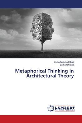 Metaphorical Thinking in Architectural Theory