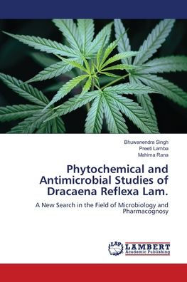 Phytochemical and Antimicrobial Studies of Dracaena Reflexa Lam.