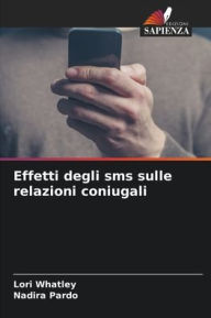 Title: Effetti degli sms sulle relazioni coniugali, Author: Lori Whatley