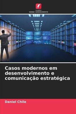 Casos modernos em desenvolvimento e comunicaï¿½ï¿½o estratï¿½gica