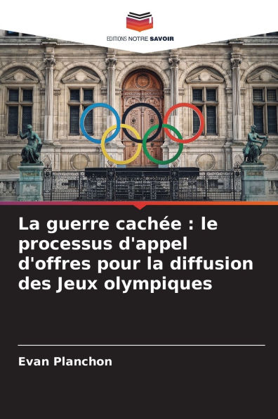 La guerre cachï¿½e: le processus d'appel d'offres pour la diffusion des Jeux olympiques
