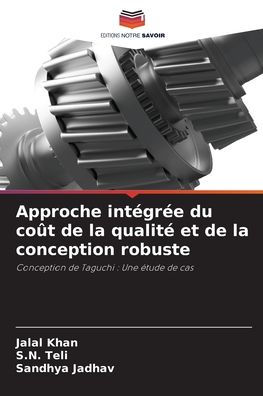 Approche intï¿½grï¿½e du coï¿½t de la qualitï¿½ et de la conception robuste