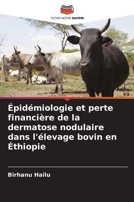 ï¿½pidï¿½miologie et perte financiï¿½re de la dermatose nodulaire dans l'ï¿½levage bovin en ï¿½thiopie