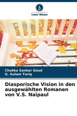 Diasporische Vision in den ausgewï¿½hlten Romanen von V.S. Naipaul