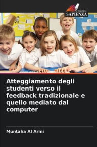 Title: Atteggiamento degli studenti verso il feedback tradizionale e quello mediato dal computer, Author: Muntaha Al Arini