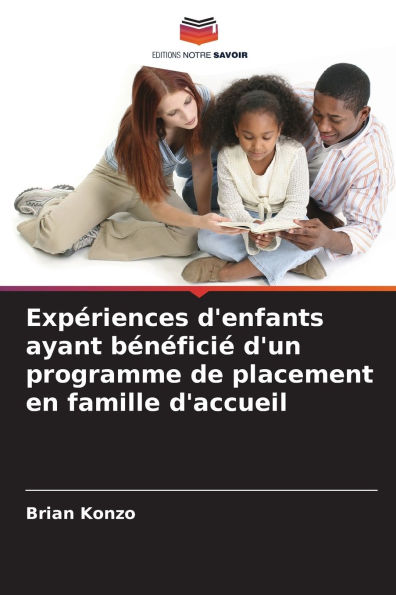 Expï¿½riences d'enfants ayant bï¿½nï¿½ficiï¿½ d'un programme de placement en famille d'accueil