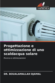 Title: Progettazione e ottimizzazione di uno scaldacqua solare, Author: Boualamallah Djamal