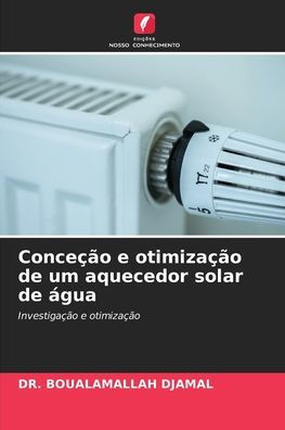 Conceï¿½ï¿½o e otimizaï¿½ï¿½o de um aquecedor solar de ï¿½gua