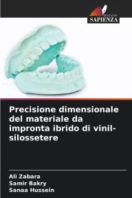 Title: Precisione dimensionale del materiale da impronta ibrido di vinil-silossetere, Author: Ali Zabara