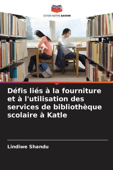 Dï¿½fis liï¿½s ï¿½ la fourniture et ï¿½ l'utilisation des services de bibliothï¿½que scolaire ï¿½ Katle