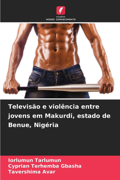 Televisï¿½o e violï¿½ncia entre jovens em Makurdi, estado de Benue, Nigï¿½ria
