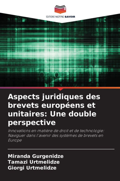 Aspects juridiques des brevets europï¿½ens et unitaires: Une double perspective