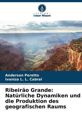 Ribeirï¿½o Grande: Natï¿½rliche Dynamiken und die Produktion des geografischen Raums