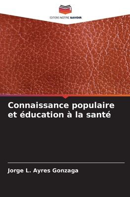 Connaissance populaire et ï¿½ducation ï¿½ la santï¿½