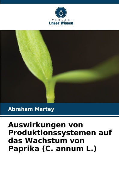 Auswirkungen von Produktionssystemen auf das Wachstum von Paprika (C. annum L.)