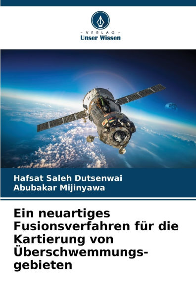 Ein neuartiges Fusionsverfahren fï¿½r die Kartierung von ï¿½berschwemmungs- gebieten