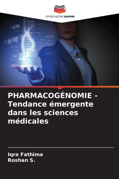 PHARMACOGï¿½NOMIE - Tendance ï¿½mergente dans les sciences mï¿½dicales