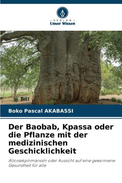 Der Baobab, Kpassa oder die Pflanze mit der medizinischen Geschicklichkeit