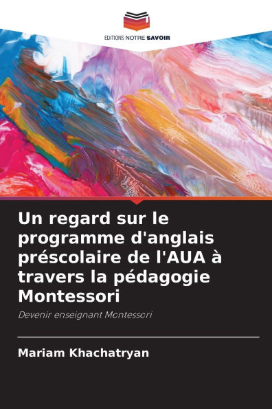 Un regard sur le programme d'anglais prï¿½scolaire de l'AUA ï¿½ travers la pï¿½dagogie Montessori