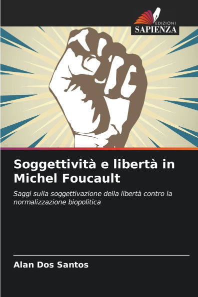 Soggettivitï¿½ e libertï¿½ in Michel Foucault