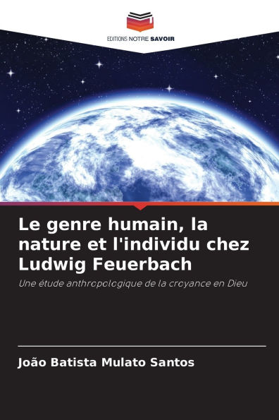 Le genre humain, la nature et l'individu chez Ludwig Feuerbach
