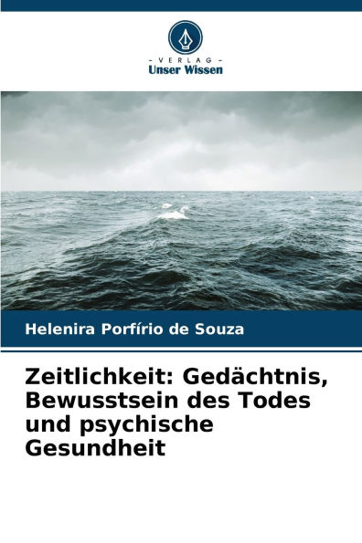Zeitlichkeit: Gedï¿½chtnis, Bewusstsein des Todes und psychische Gesundheit
