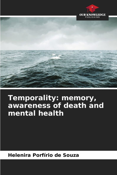 Temporality: memory, awareness of death and mental health