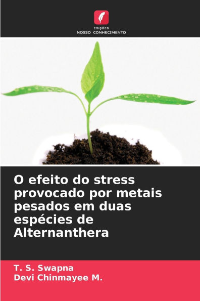 O efeito do stress provocado por metais pesados em duas espï¿½cies de Alternanthera