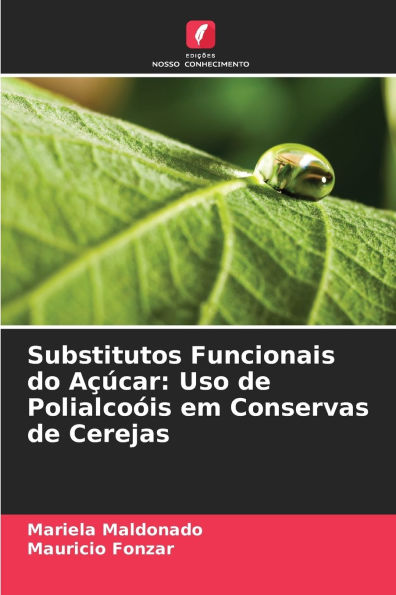 Substitutos Funcionais do Aï¿½ï¿½car: Uso de Polialcoï¿½is em Conservas de Cerejas