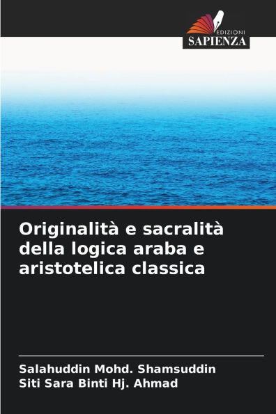 Originalitï¿½ e sacralitï¿½ della logica araba e aristotelica classica