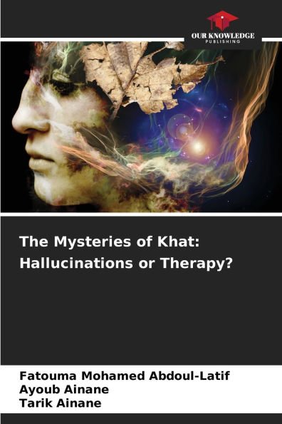 The Mysteries of Khat: Hallucinations or Therapy?