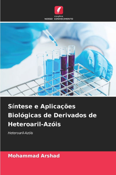 Sï¿½ntese e Aplicaï¿½ï¿½es Biolï¿½gicas de Derivados de Heteroaril-Azï¿½is