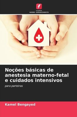 Noï¿½ï¿½es bï¿½sicas de anestesia materno-fetal e cuidados intensivos