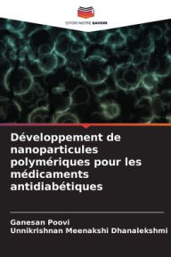 Title: Dï¿½veloppement de nanoparticules polymï¿½riques pour les mï¿½dicaments antidiabï¿½tiques, Author: Ganesan Poovi
