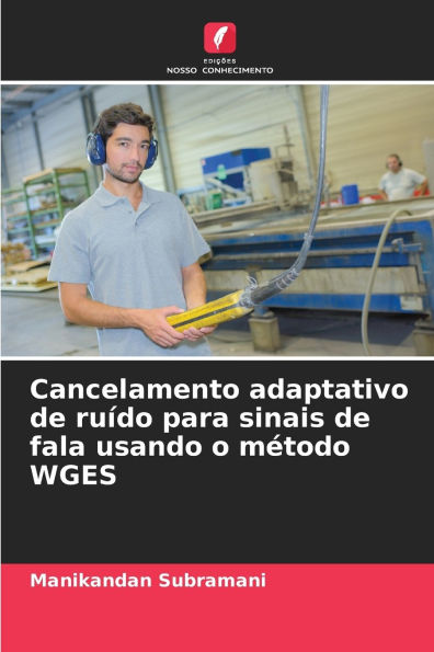 Cancelamento adaptativo de ruï¿½do para sinais de fala usando o mï¿½todo WGES