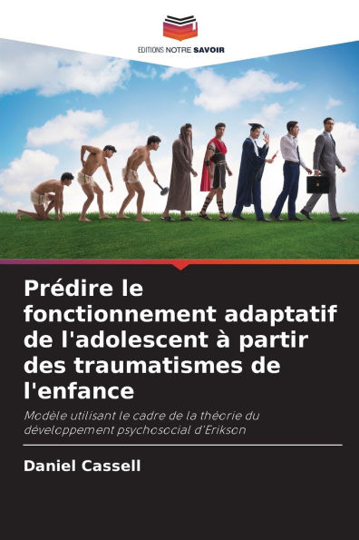 Prï¿½dire le fonctionnement adaptatif de l'adolescent ï¿½ partir des traumatismes de l'enfance