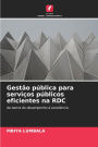 Gestï¿½o pï¿½blica para serviï¿½os pï¿½blicos eficientes na RDC