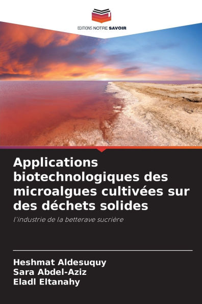 Applications biotechnologiques des microalgues cultivï¿½es sur des dï¿½chets solides