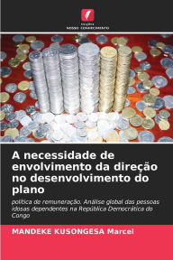 Title: A necessidade de envolvimento da direï¿½ï¿½o no desenvolvimento do plano, Author: Mandeke Kusongesa Marcel