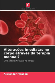 Title: Alteraï¿½ï¿½es imediatas no corpo atravï¿½s da terapia manual?, Author: Alexander Maaïen