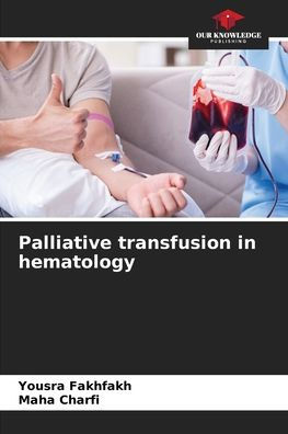 Palliative transfusion in hematology
